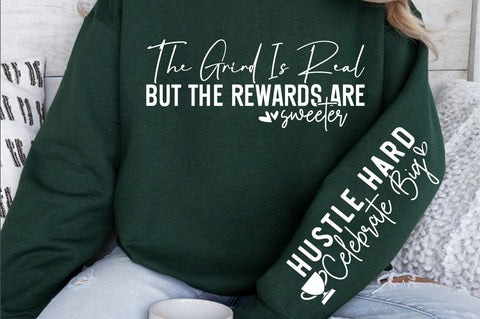 The grind is real but the rewards are sweeter Sleeve SVG Design SVG Designangry 