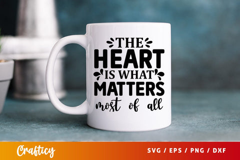 The heart is what matters most of all T shirt SVG Design SVG Designangry 