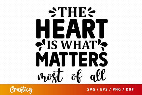 The heart is what matters most of all T shirt SVG Design SVG Designangry 