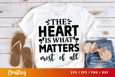 The heart is what matters most of all T shirt SVG Design SVG Designangry 
