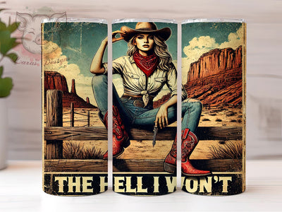The Hell I Won't Cowgirl Tumbler Wrap, Cowgirl Tumbler, The Hell I Won't, 20oz Tumbler Wrap, Sublimation Design, Sassy Gift, Western Decor, Funny Drinkware Sublimation Lara' s Designs 