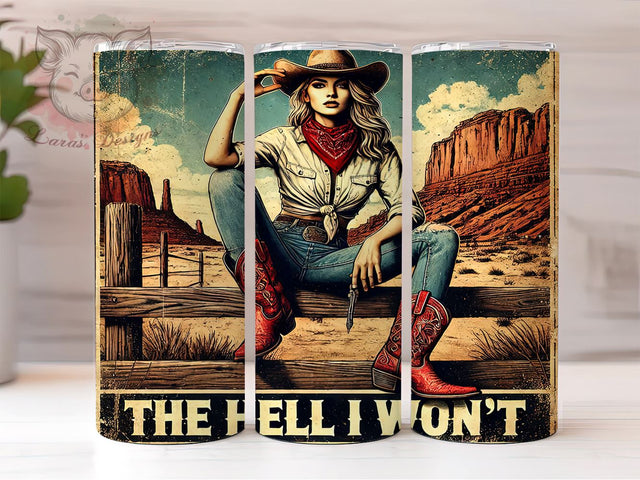 The Hell I Won't Cowgirl Tumbler Wrap, Cowgirl Tumbler, The Hell I Won't, 20oz Tumbler Wrap, Sublimation Design, Sassy Gift, Western Decor, Funny Drinkware Sublimation Lara' s Designs 