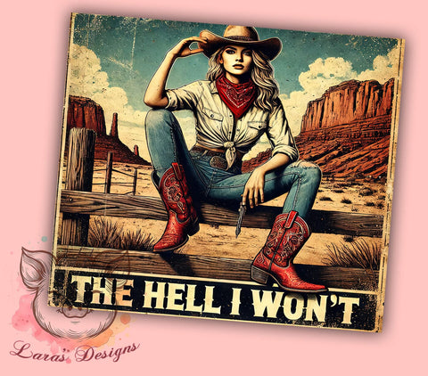The Hell I Won't Cowgirl Tumbler Wrap, Cowgirl Tumbler, The Hell I Won't, 20oz Tumbler Wrap, Sublimation Design, Sassy Gift, Western Decor, Funny Drinkware Sublimation Lara' s Designs 