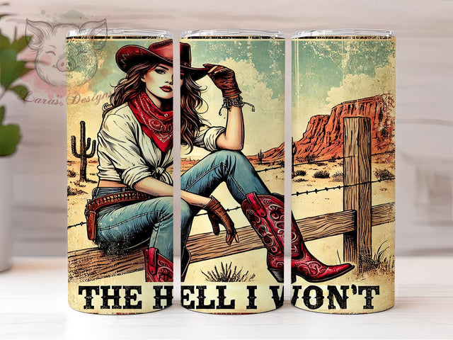 The Hell I Won't Cowgirl Tumbler Wrap, Cowgirl Tumbler, The Hell I Won't, 20oz Tumbler Wrap, Sublimation Design, Sassy Gift, Western Decor, Funny Drinkware Sublimation Lara' s Designs 