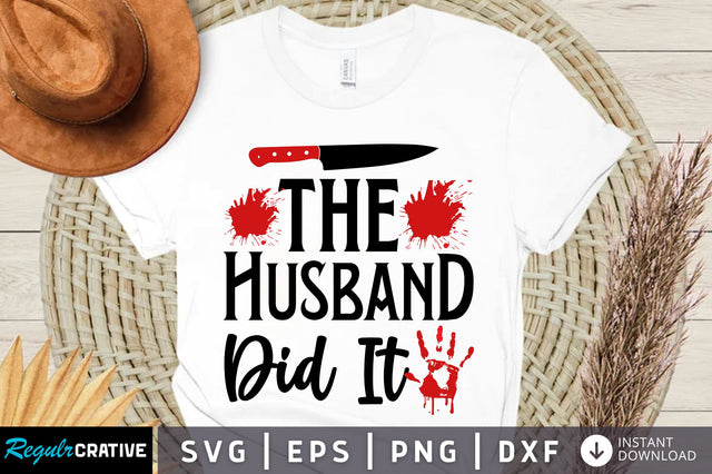 The husband did it svg design SVG Regulrcrative 