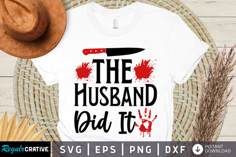 The husband did it svg design SVG Regulrcrative 