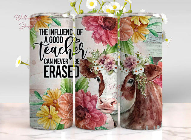 The Influence Of A Good Teacher Can Never Be Erased PRINTABLE Tumbler, Teacher Tumblers, 20oz Seamless Tumbler, Skinny Tumblers, Teaching Sublimation WillowSageDesign 
