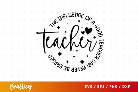 The influence of a good teacher can never be Svg Design SVG Designangry 