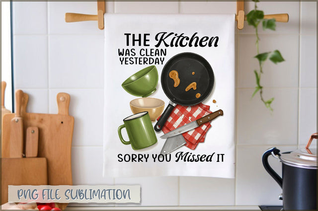 The kitchen was clean yesterday sorry you missed it Towel Sublimation Shetara Begum 