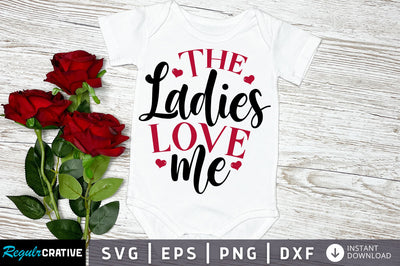 The Ladies love me svg Design SVG Regulrcrative 