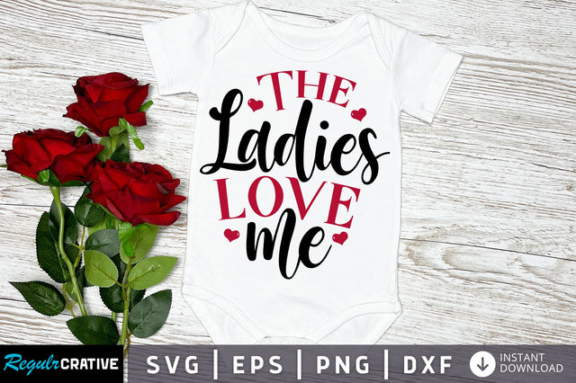 The Ladies love me svg Design SVG Regulrcrative 