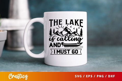The Lake Is Calling And I Must Go Svg Design SVG Designangry 