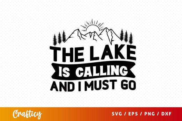 The Lake Is Calling And I Must Go Svg Design SVG Designangry 
