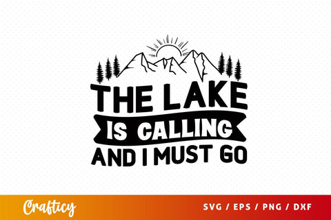 The Lake Is Calling And I Must Go Svg Design SVG Designangry 