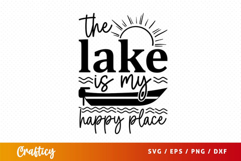 The Lake Is My Happy Place Svg Design SVG Designangry 