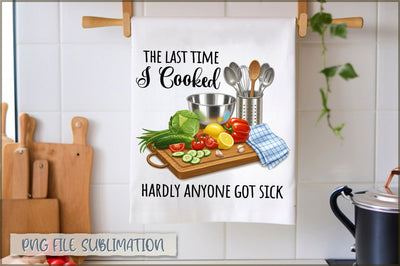The last time i cooked hardly anyone got sick Towel Sublimation Shetara Begum 