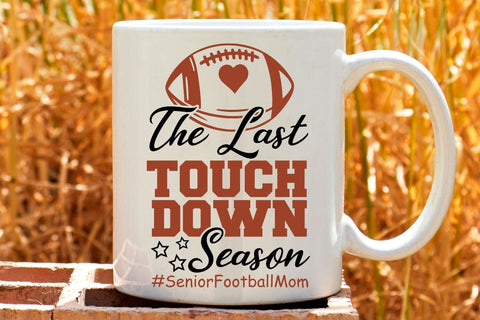 The Last Touchdown Season| Senior Football Mom SVG Cutting Files. SVG CosmosFineArt 