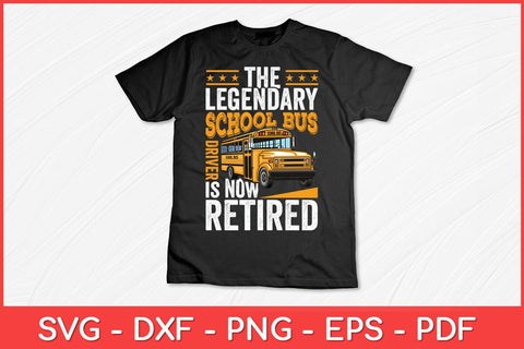 The Legendary School Bus Driver Is Now Retired Svg Cut File SVG artprintfile 