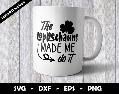 The Leprechauns Made me do it SVG Cut File, St Patricks Day SVG Design SVG Arthur Arellano 