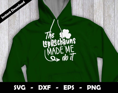 The Leprechauns Made me do it SVG Cut File, St Patricks Day SVG Design SVG Arthur Arellano 