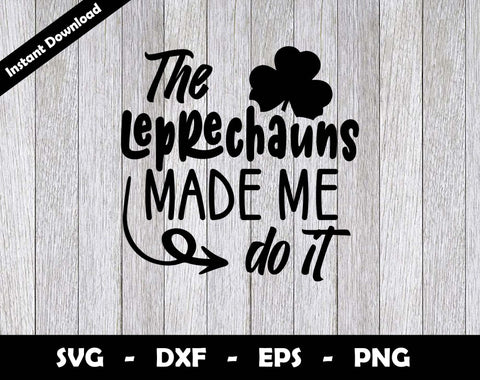 The Leprechauns Made me do it SVG Cut File, St Patricks Day SVG Design SVG Arthur Arellano 