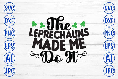 The Leprechauns Made Me Do It SVG Cut File SVG Syaman 