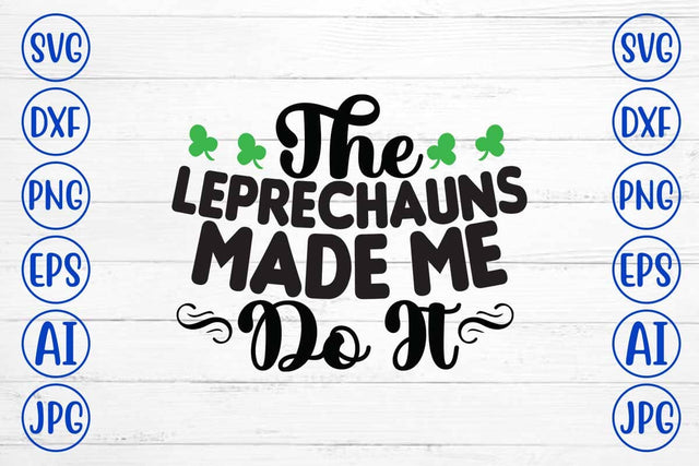 The Leprechauns Made Me Do It SVG Cut File SVG Syaman 