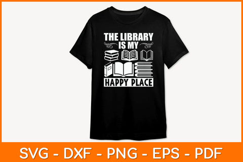 The Library Is My Happy Place Svg File SVG artprintfile 