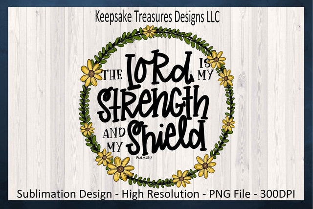 The Lord Is My Strength And My Shield, Bible Verse Psalm 28:7, Sublimation PNG, Hand Drawn Whimsical Design, Digital Download Sublimation Keepsake Treasures Designs LLC. 
