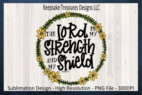 The Lord Is My Strength And My Shield, Bible Verse Psalm 28:7, Sublimation PNG, Hand Drawn Whimsical Design, Digital Download Sublimation Keepsake Treasures Designs LLC. 