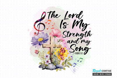The Lord Is My Strength Sublimation Design Sublimation Regulrcrative 