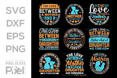 The Love Between A Mother And A Daughter Is Forever SVG Mother's Day Gift Mom Lover Tshirt Bundle Mother's Day Quote Design, PET 00175 SVG ETC Craft 