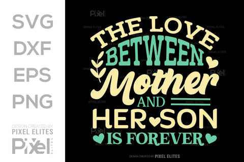 The Love Between Mother And Her Son SVG Mother's Day Gift Mom Lover Tshirt Bundle Mother's Day Quote Design, PET 00170 SVG ETC Craft 