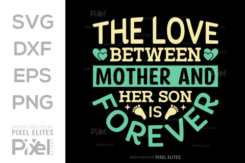 The Love Between Mother And Her Son SVG Mother's Day Gift Mom Lover Tshirt Bundle Mother's Day Quote Design, PET 00170 SVG ETC Craft 