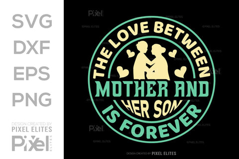 The Love Between Mother And Her Son SVG Mother's Day Gift Mom Lover Tshirt Bundle Mother's Day Quote Design, PET 00170 SVG ETC Craft 