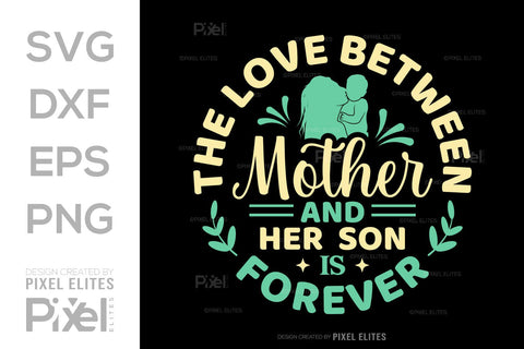 The Love Between Mother And Her Son SVG Mother's Day Gift Mom Lover Tshirt Bundle Mother's Day Quote Design, PET 00170 SVG ETC Craft 