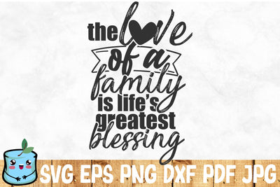 The Love Of A Family Is Life's Greatest Blessing SVG MintyMarshmallows 
