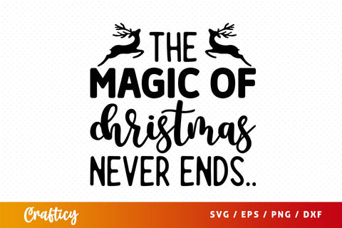 the magic of christmas never ends Svg Design SVG Designangry 