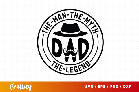 The Man The Myth Dad The Legend Svg Design SVG Designangry 