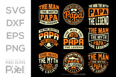 The Man The Myth Papa The Legend Tshirt Bundle Fathers Day Quote Design, PET 00482 SVG ETC Craft 