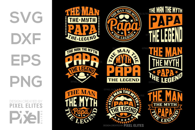 The Man The Myth Papa The Legend Tshirt Bundle Fathers Day Quote Design, PET 00482 SVG ETC Craft 