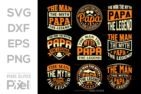 The Man The Myth Papa The Legend Tshirt Bundle Fathers Day Quote Design, PET 00482 SVG ETC Craft 