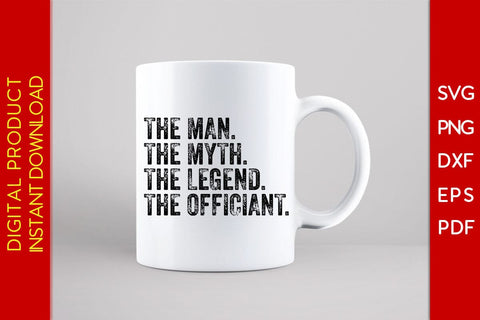 The Man The Myth The Legend The Officiant SVG PNG PDF Cut File SVG Creativedesigntee 