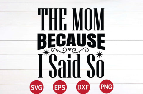 the mom Because I Said So svg SVG designer krishna 