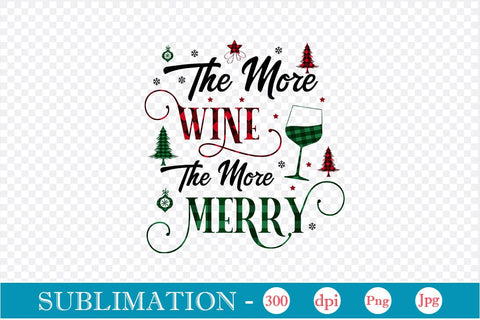 The More Wine The More Merry Sublimation Design, Christmas Sublimation Design, Christmas PNG Design, SVGs,Quotes and Sayings,Food & Drink,On Sale, Print & Cut SVG DesignPlante 503 