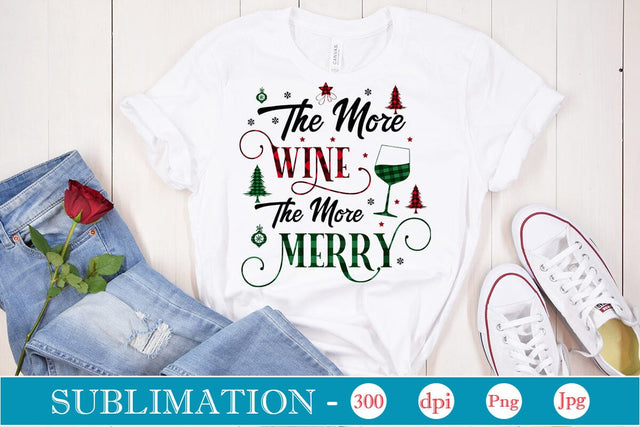 The More Wine The More Merry Sublimation Design, Christmas Sublimation Design, Christmas PNG Design, SVGs,Quotes and Sayings,Food & Drink,On Sale, Print & Cut SVG DesignPlante 503 