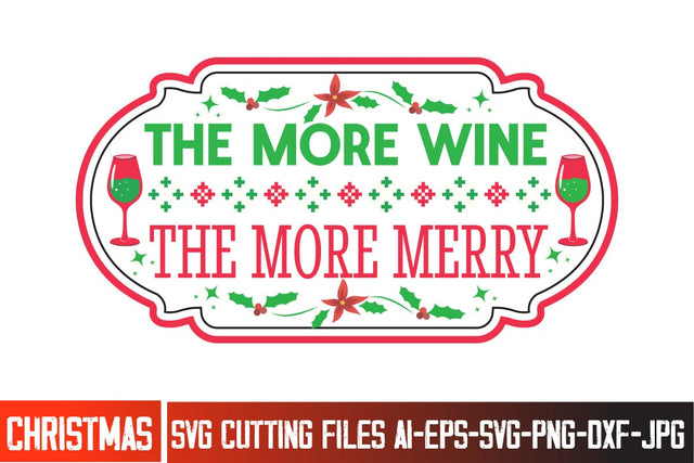 The More Wine The More Merry SVG Design,The More Wine The More Merry Sublimation PNG,Christmas SVG Design, Christmas SVG Cut File, Christmas SVG Quotes, Merry Christmas SVG Design, Christnmas Sublimation PNG SVG BlackCatsMedia 