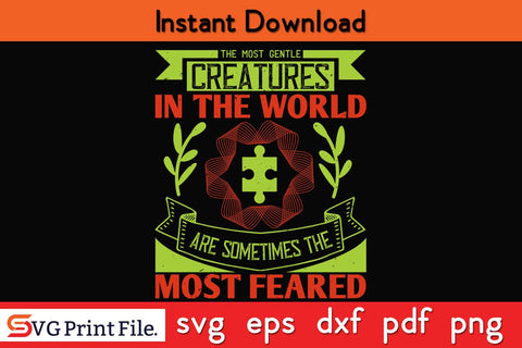 The most gentle creatures in the world, are sometimes Funny Autism SVG PNG SVG SVG Print File 
