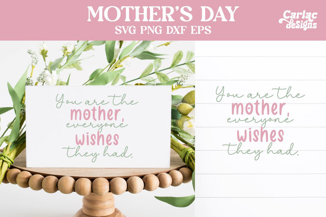 The Mother everyone Wishes, Mother's Day SVG SVG Carla C Designs 