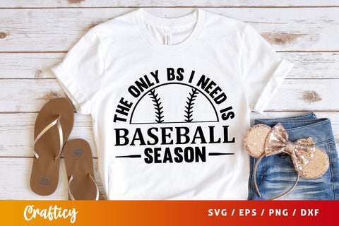 The only bs i need is baseball season SVG Design SVG Designangry 